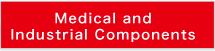 Medical and Industrial Components